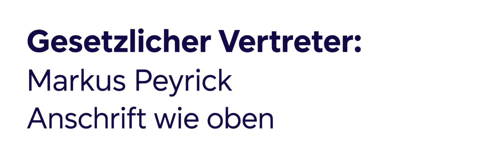 Gesetzlicher Vertreter: Markus Peyrick, Anschrift wie oben